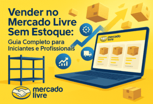 Vender no Mercado Livre Sem Estoque: Guia Completo para Iniciantes e Profissionais
